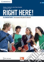 Right here! Elementary. BES/DSA. Student's book. Per le Scuole superiori libro