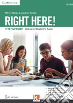 Right here! Intermediate. BES/DSA. Student's book. Per le Scuole superiori libro