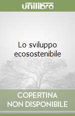 Lo sviluppo ecosostenibile libro