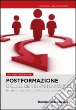 Postformazione. L'eclisse dei sistemi formativi nell'era dell'industria culturale e dei consumi di massa libro