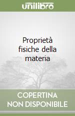 Proprietà fisiche della materia libro