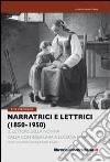 Narratrici e lettrici (1850-1950). Le letture della nonna dalla contessa Lara a Luciana Peverelli libro di Verdirame Rita