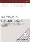 Edmund Husserl. Il pensiero etico e l'idea di scienza libro