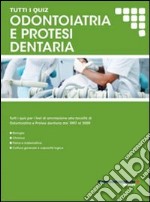 Tutti i quiz per i test di ammissione alla facoltà di odontoiatria e protesi dentaria libro