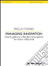 Managing innovation. Creare, gestire e diffondere. Innovazione nei sistemi relazionali libro