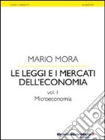 Le leggi e i mercati dell'economia. Vol. 1: Microeconomia libro