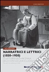 Narratrici e lettrici (1850-1950). Le letture della nonna dalla Contessa Lara a Luciana Peverelli con testi rari e documenti inediti. E-book. Formato ePub libro