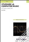 Studiare la computer music libro di Zattra Laura