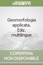 Geomorfologia applicata. Ediz. multilingue libro