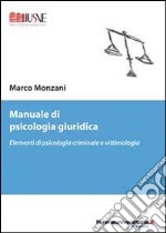 Manuale di psicologia giuridica. Elementi di psicologia criminale e vittimologia libro