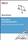 Manuale di psicologia giuridica. Elementi di psicologia criminale e vittimologia libro