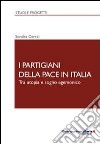 I partigiani della pace in Italia libro