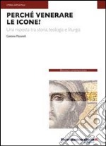 Perché venerare le icone? libro