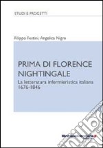 Prima di Florence Nightingale. La letteratura infermieristica italiana 1676-1846