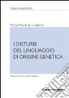 I disturbi del linguaggio di origine genetica libro