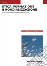 Etica, formazione e mondializzazione libro