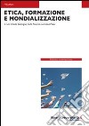 Etica, formazione e mondializzazione libro