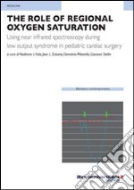 The role of regional oxygen saturation. Using near infrared spectroscopy during low output syndrome in pediatric heart surgery libro