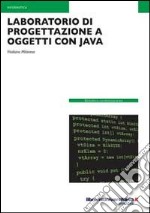 Laboratorio di progettazione a oggetti con Java libro