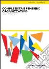 Complessità e pensiero organizzativo libro