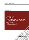 Sedulio: tra prosa e poesia libro