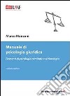 Manuale di psicologia giuridica libro di Monzani Marco