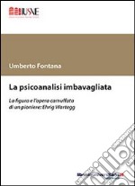 La psicoanalisi imbavagliata libro