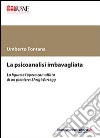 La psicoanalisi imbavagliata libro di Fontana Umberto