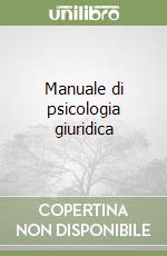 Manuale di psicologia giuridica libro