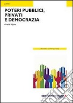 Poteri pubblici, privati e democrazia libro