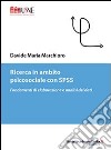 Ricerca in ambito psicosociale con SPSS libro