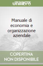 Manuale di economia e organizzazione aziendale