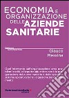 Economia e organizzazione delle aziende sanitarie libro