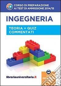 Corso di preparazione ai test di ammissione 2014/2015. Ingegneria. Teoria e quiz commentati. Con espansione online libro