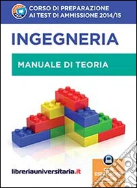 Corso di preparazione ai test di ammissione 2014/2015. Ingegneria. Teoria. Con espansione online libro