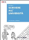 Scrivere all'Università. Area psicologica e pedagogica libro