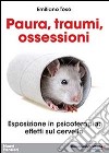 Paura, traumi, ossessioni. Esposizione in psicoterapia. Effetti sul cervello libro