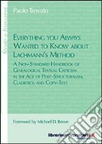 Everything you always wanted to know about Lachmann's method. A non-standard handbook of genealogical textual criticism in the age of post-structuralism, cladistics libro