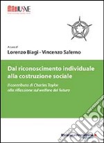 Dal riconoscimento individuale alla costruzione sociale. Il contributo di Charles Taylor alla riflessione sul welfare del futuro libro