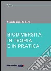 Biodiversità in teoria e in pratica libro