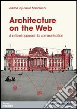 Architecture on the web. A critical approach to communication libro