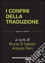 I confini della traduzione libro