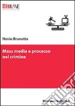 Mass media e processo nel crimine libro