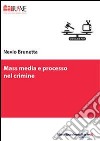 Mass media e processo nel crimine libro