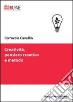 Creatività, pensiero creativo e metodo