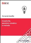 Creatività, pensiero creativo e metodo libro di Cavallin Ferruccio