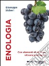 Enologia. Con elementi di chimica viticolo-enologica libro di Sicheri Giuseppe