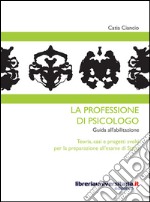 La professione di psicologo. Guida all'abilitazione