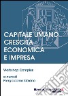 Capitale umano crescita economica e impresa. Workshop camplus libro