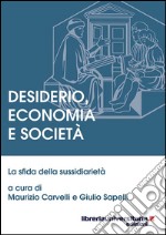 Desiderio, economia e società. La sfida della sussidiarietà